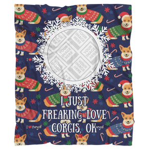I JUST FREAKING LOVE CORGIS, OK - Personalized Blanket