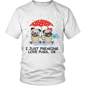 I Just Freaking Love Pugs -  Shirts - EZ9 STORE